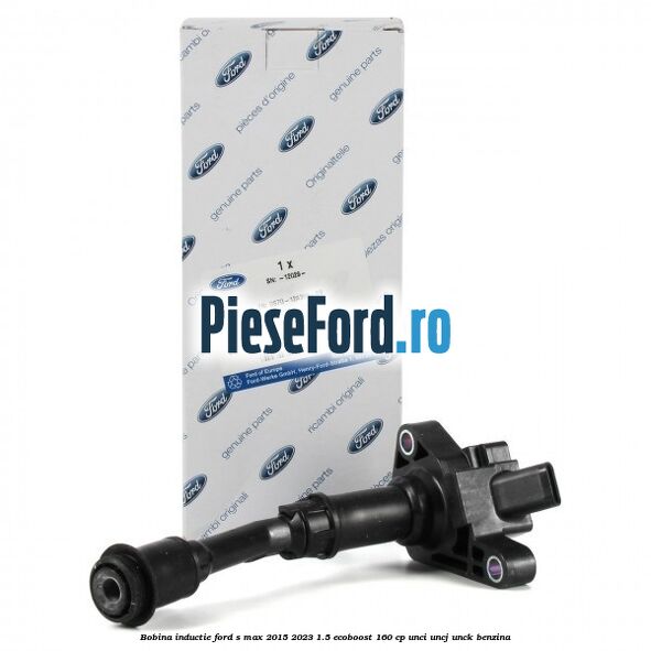 Bobina inductie Ford S-Max 2015-2023 1.5 EcoBoost 160 cp UNCI, UNCJ, UNCK benzina