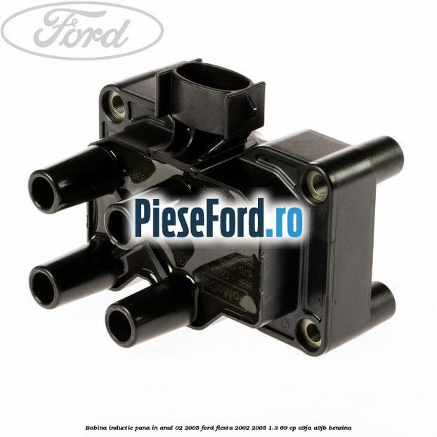 Bobina inductie pana in anul 02/2005 Ford Fiesta 2002-2005 1.3 69 cp Bobina inductie pana in anul 02/2005 Ford Fiesta 2002-2005 1.3 69 cp A9JA, A9JB benzina