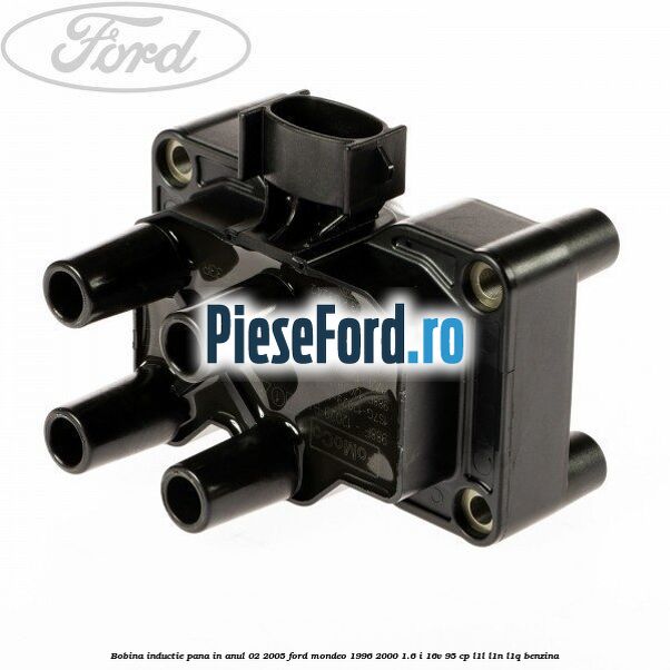 Bobina inductie pana in anul 02/2005 Ford Mondeo 1996-2000 1.6 i 16V 95 cp L1L, L1N, L1Q benzina
