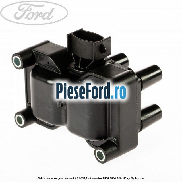 Bobina inductie pana in anul 02/2005 Ford Mondeo 1996-2000 1.6 i 90 cp L1J benzina