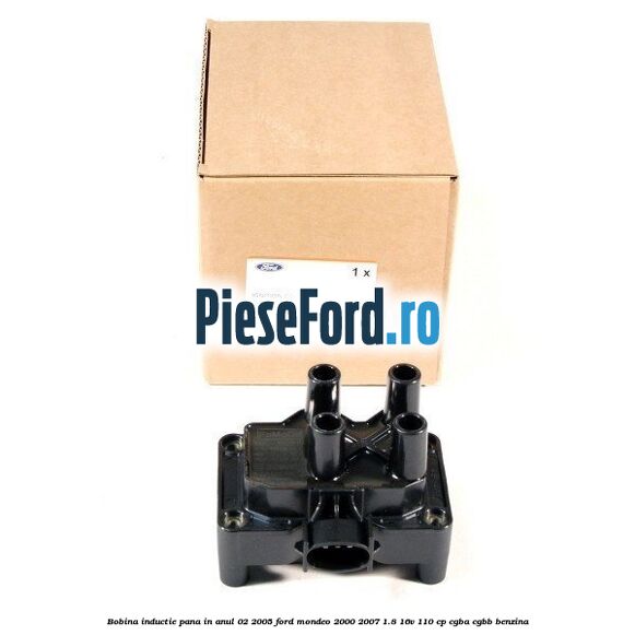 Bobina inductie pana in anul 02/2005 Ford Mondeo 2000-2007 1.8 16V 110 cp CGBA, CGBB benzina