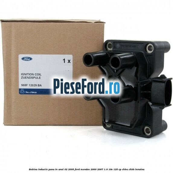 Bobina inductie pana in anul 02/2005 Ford Mondeo 2000-2007 1.8 16V 125 cp CHBA, CHBB benzina