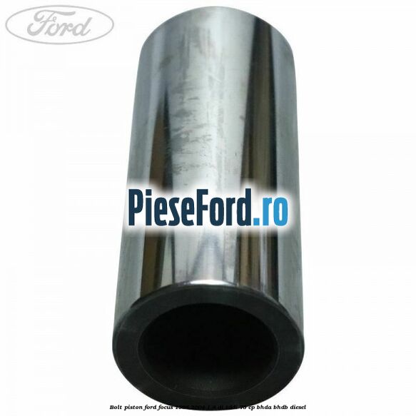 Bolt piston Ford Focus 1998-2004 1.8 DI/TDDi 75 cp Bolt piston Ford Focus 1998-2004 1.8 DI/TDDi 75 cp BHDA, BHDB diesel