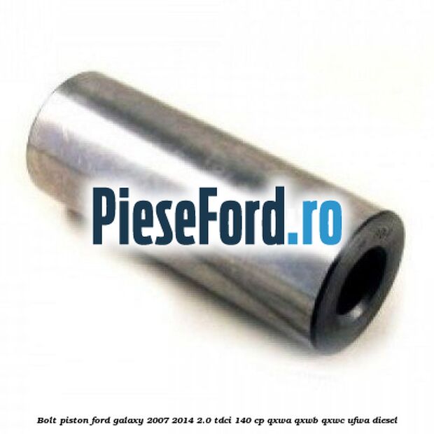 Bolt piston Ford Galaxy 2007-2014 2.0 TDCi 140 cp QXWA, QXWB, QXWC, UFWA diesel