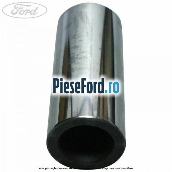 Bolt piston Ford Tourneo Courier 2014-2018 1.6 TDCi 95 cp T3CA, T3CB, T3CC diesel