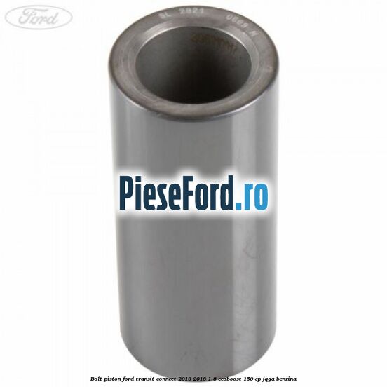 Bolt piston Ford Transit Connect 2013-2018 1.6 EcoBoost 150 cp JQGA benzina