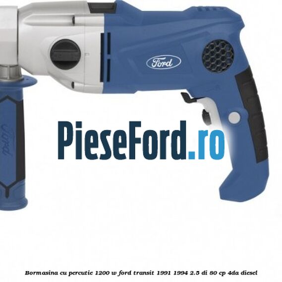 Bormasina cu percutie 1200 W Ford Transit 1991-1994 2.5 DI 80 cp 4DA diesel
