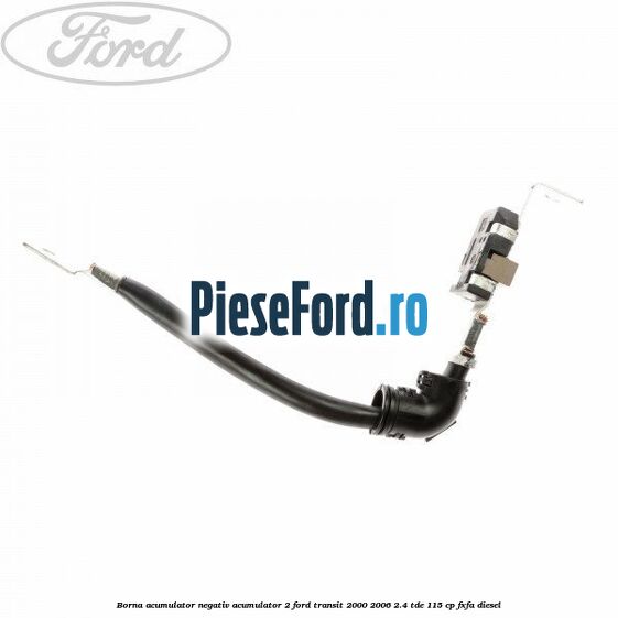 Borna acumulator negativ, acumulator 2 Ford Transit 2000-2006 2.4 TDE 115 cp FXFA diesel