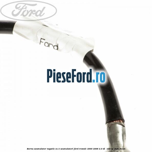Borna acumulator negativ cu 2 acumulatori Ford Transit 2000-2006 2.0 DI  100 cp ABFA diesel