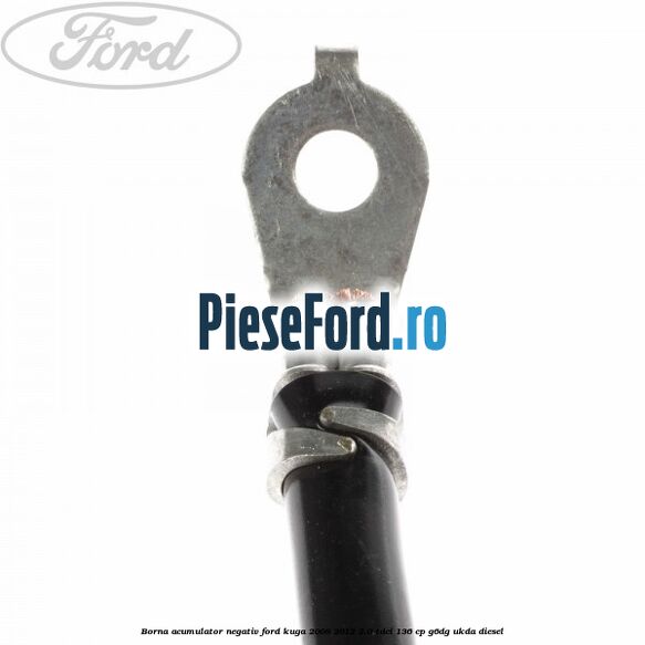 Borna acumulator negativ Ford Kuga 2008-2012 2.0 TDCi 136 cp G6DG, UKDA diesel