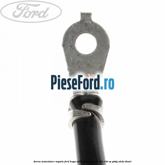 Borna acumulator negativ Ford Kuga 2008-2012 2.0 TDCi 4x4 136 cp Borna acumulator negativ Ford Kuga 2008-2012 2.0 TDCi 4x4 136 cp G6DG, UKDA diesel