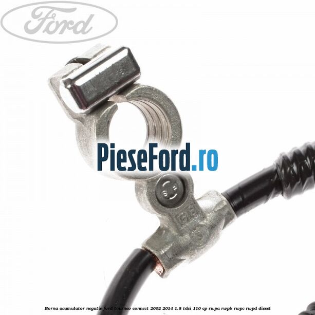Borna acumulator negativ Ford Tourneo Connect 2002-2014 1.8 TDCi 110 cp RWPA, RWPB, RWPC, RWPD diesel