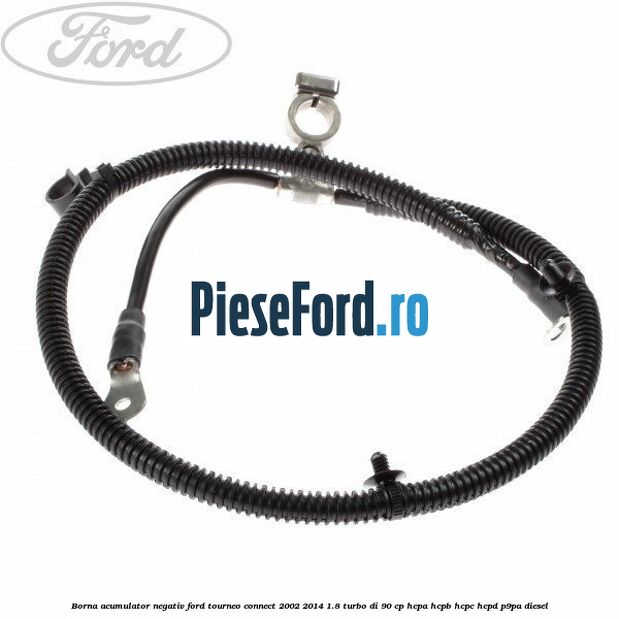 Borna acumulator negativ Ford Tourneo Connect 2002-2014 1.8 Turbo Di 90 cp HCPA, HCPB, HCPC, HCPD, P9PA diesel