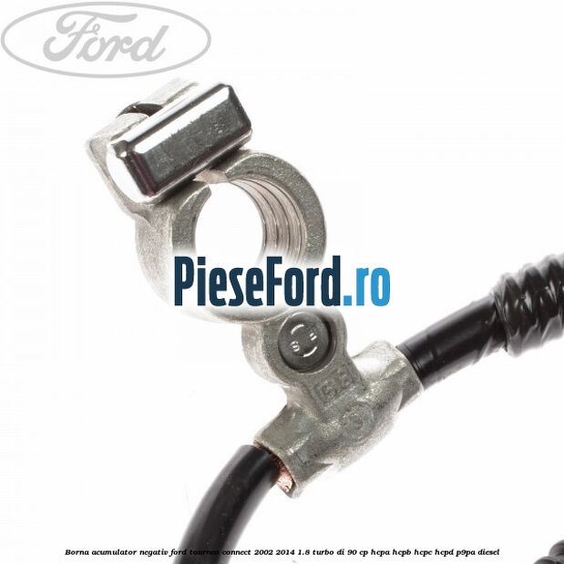 Borna acumulator negativ Ford Tourneo Connect 2002-2014 1.8 Turbo Di 90 cp HCPA, HCPB, HCPC, HCPD, P9PA diesel