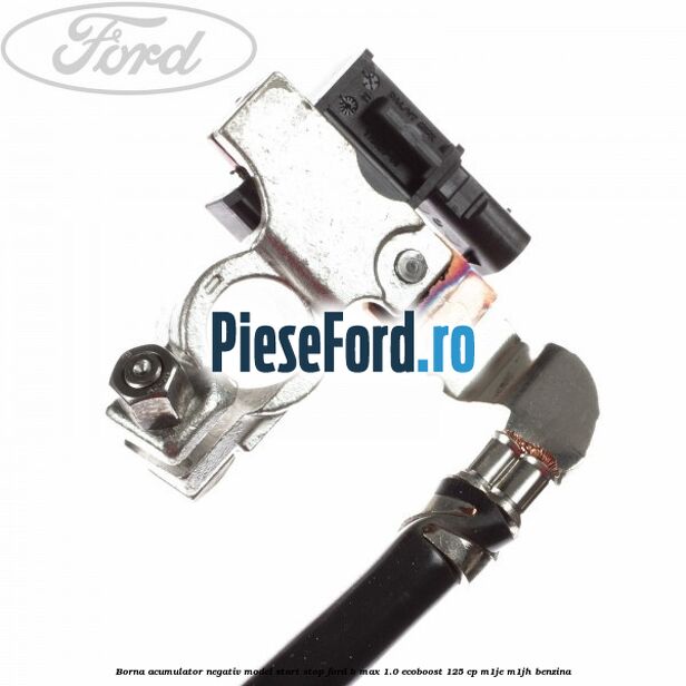 Borna acumulator negativ, model start stop Ford B-Max 1.0 EcoBoost 125 cp M1JE, M1JH benzina