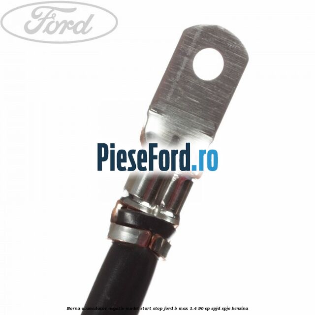 Borna acumulator negativ, model start stop Ford B-Max 1.4 90 cp SPJD, SPJE benzina