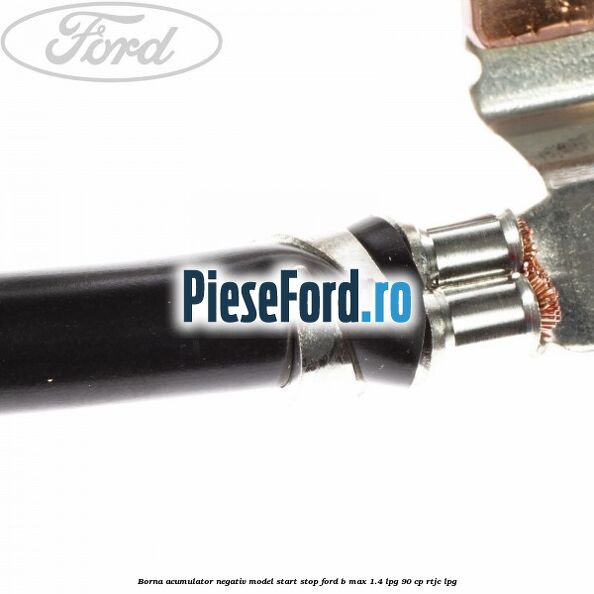 Borna acumulator negativ, model start stop Ford B-Max 1.4 LPG 90 cp RTJC LPG