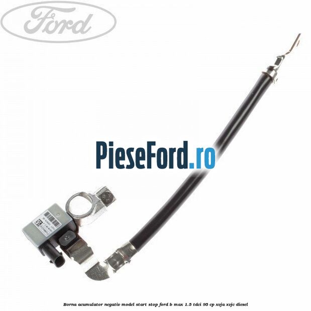 Borna acumulator negativ, model start stop Ford B-Max 1.5 TDCi 95 cp XVJA, XVJC diesel