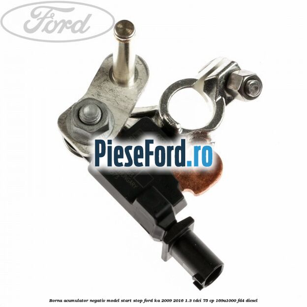Borna acumulator negativ, model start stop Ford Ka 2009-2016 1.3 TDCi 75 cp 169A1000, FD4 diesel