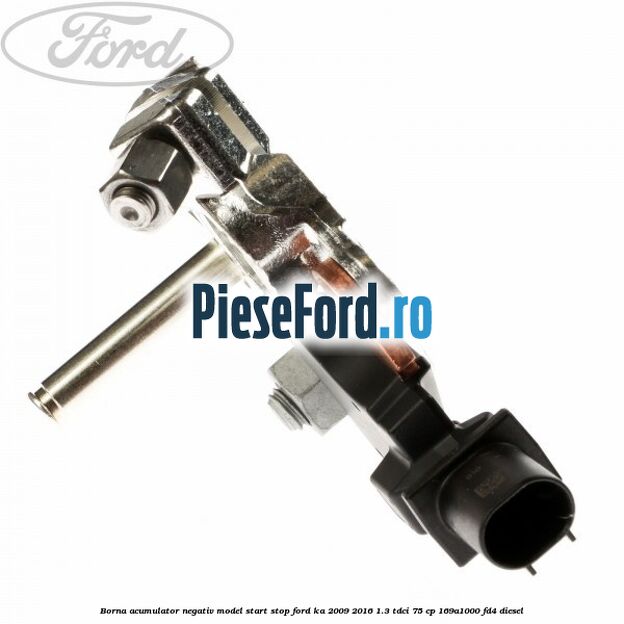 Borna acumulator negativ, model start stop Ford Ka 2009-2016 1.3 TDCi 75 cp 169A1000, FD4 diesel