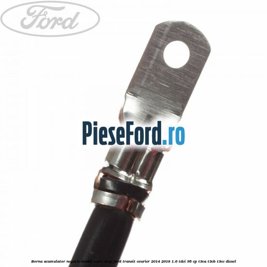 Borna acumulator negativ, model start stop Ford Transit Courier 2014-2018 1.6 TDCi 95 cp T3CA, T3CB, T3CC diesel