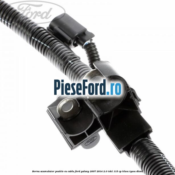 Borna acumulator pozitiv cu cablu Ford Galaxy 2007-2014 2.0 TDCi 115 cp KLWA, TYWA diesel