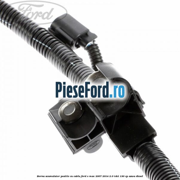 Borna acumulator pozitiv cu cablu Ford S-Max 2007-2014 2.0 TDCi 130 cp Borna acumulator pozitiv cu cablu Ford S-Max 2007-2014 2.0 TDCi 130 cp AZWA diesel