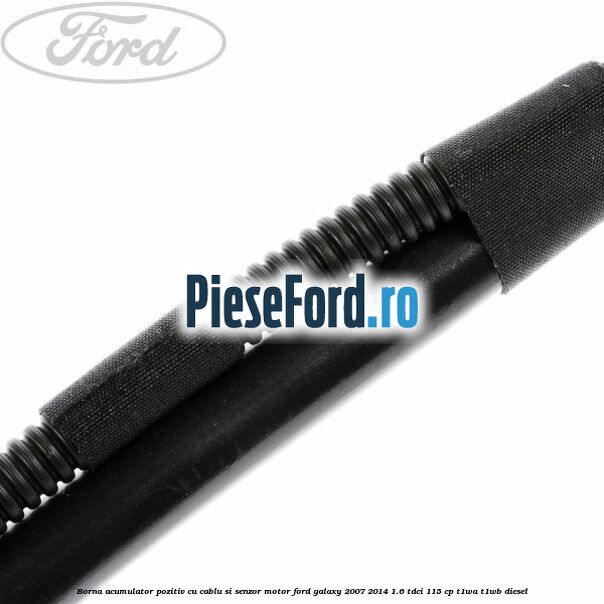 Borna acumulator pozitiv cu cablu si senzor motor Ford Galaxy 2007-2014 1.6 TDCi 115 cp T1WA, T1WB diesel