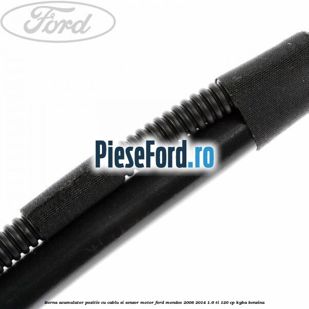 Borna acumulator pozitiv cu cablu si senzor motor Ford Mondeo 2008-2014 1.6 Ti 120 cp Borna acumulator pozitiv cu cablu si senzor motor Ford Mondeo 2008-2014 1.6 Ti 120 cp KGBA benzina