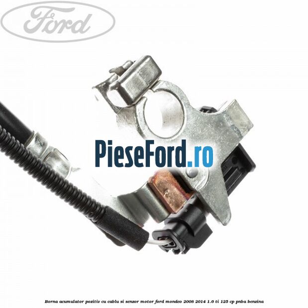 Borna acumulator pozitiv cu cablu si senzor motor Ford Mondeo 2008-2014 1.6 Ti 125 cp PNBA benzina
