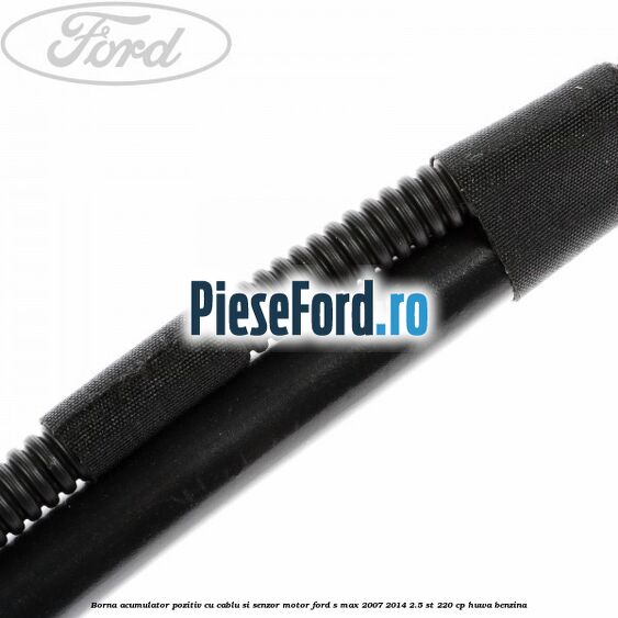 Borna acumulator pozitiv cu cablu si senzor motor Ford S-Max 2007-2014 2.5 ST 220 cp HUWA benzina