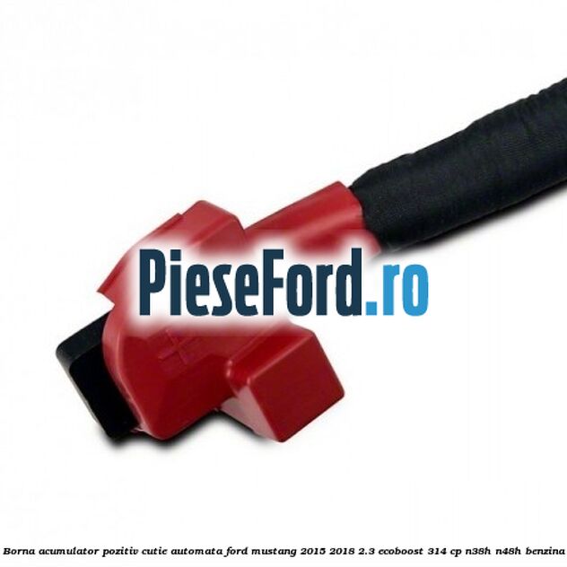 Borna acumulator pozitiv cutie automata Ford Mustang 2015-2018 2.3 EcoBoost 314 cp N38H, N48H benzina