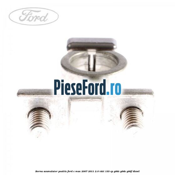 Borna acumulator pozitiv Ford C-Max 2007-2011 2.0 TDCi 133 cp G6DC, G6DE, G6DF diesel