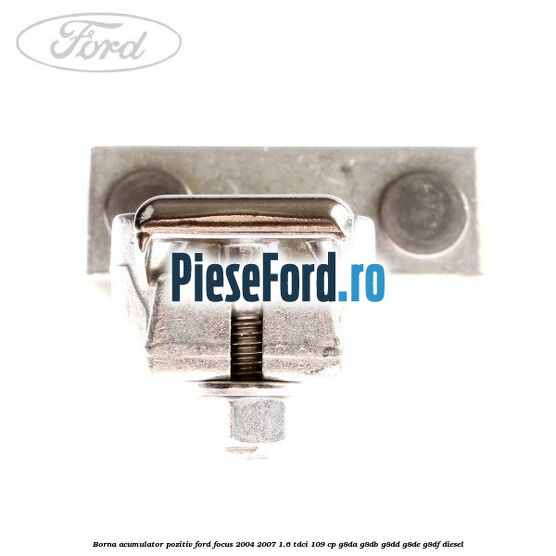 Borna acumulator pozitiv Ford Focus 2004-2007 1.6 TDCi 109 cp Borna acumulator pozitiv Ford Focus 2004-2007 1.6 TDCi 109 cp G8DA, G8DB, G8DD, G8DE, G8DF diesel