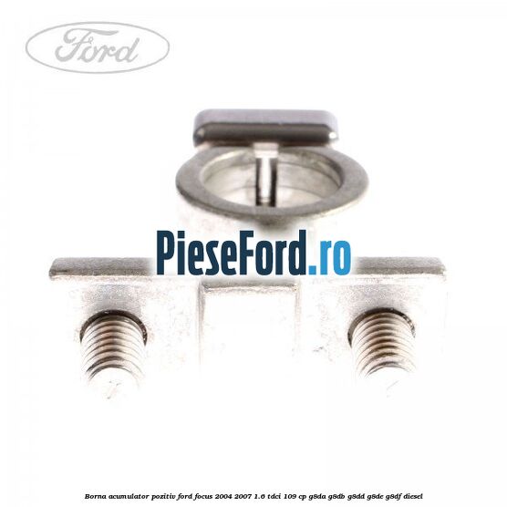 Borna acumulator pozitiv Ford Focus 2004-2007 1.6 TDCi 109 cp Borna acumulator pozitiv Ford Focus 2004-2007 1.6 TDCi 109 cp G8DA, G8DB, G8DD, G8DE, G8DF diesel
