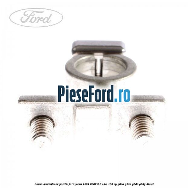 Borna acumulator pozitiv Ford Focus 2004-2007 2.0 TDCi 136 cp G6DA, G6DB, G6DD, G6DG diesel