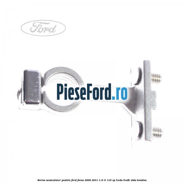 Borna acumulator pozitiv Ford Focus 2008-2011 1.6 Ti 115 cp HXDA, HXDB, SIDA benzina