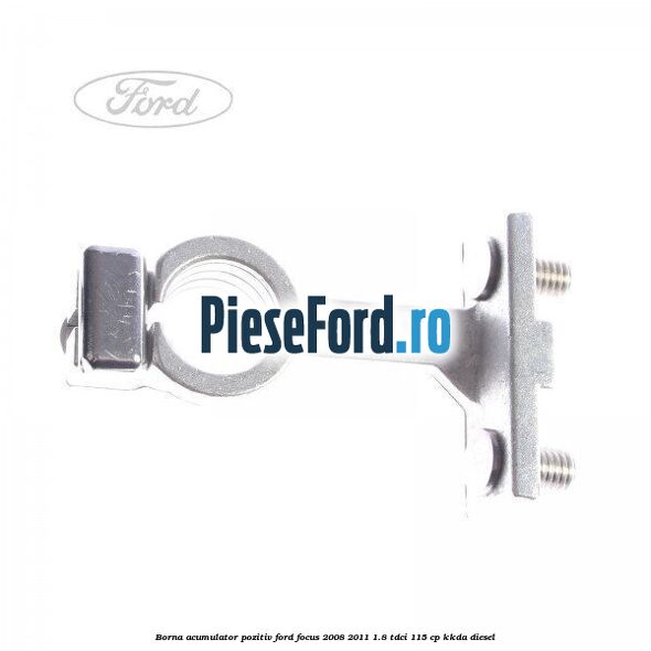 Borna acumulator pozitiv Ford Focus 2008-2011 1.8 TDCi 115 cp Borna acumulator pozitiv Ford Focus 2008-2011 1.8 TDCi 115 cp KKDA diesel