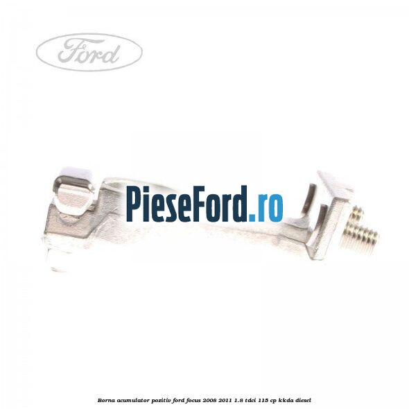 Borna acumulator pozitiv Ford Focus 2008-2011 1.8 TDCi 115 cp Borna acumulator pozitiv Ford Focus 2008-2011 1.8 TDCi 115 cp KKDA diesel