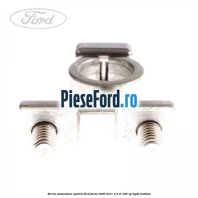 Borna acumulator pozitiv Ford Focus 2008-2011 2.5 ST 225 cp HYDA benzina