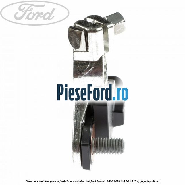 Borna acumulator pozitiv fuzibila acumulator doi Ford Transit 2006-2014 2.4 TDCi 115 cp JXFA, JXFC diesel