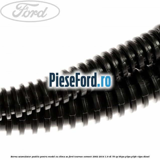 Borna acumulator pozitiv pentru model cu clima AC Ford Tourneo Connect 2002-2014 1.8 Di 75 cp Borna acumulator pozitiv pentru model cu clima AC Ford Tourneo Connect 2002-2014 1.8 Di 75 cp BHPA, P7PA, P7PB, R2PA diesel