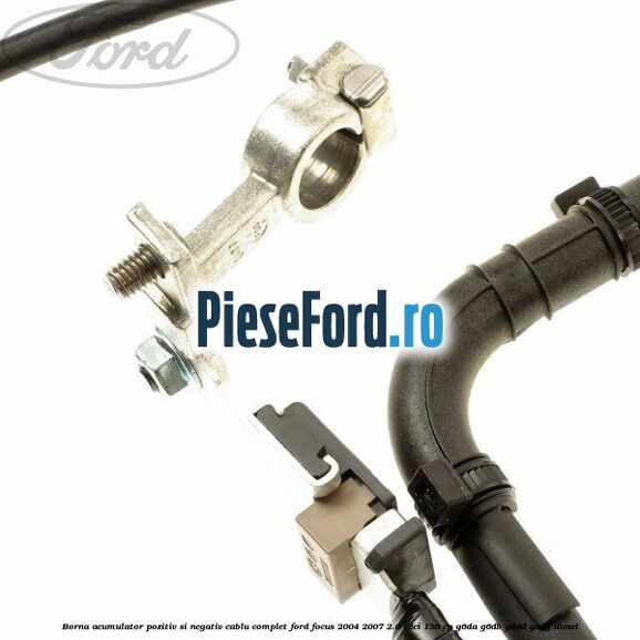 Borna acumulator pozitiv si negativ, cablu complet Ford Focus 2004-2007 2.0 TDCi 136 cp G6DA, G6DB, G6DD, G6DG diesel