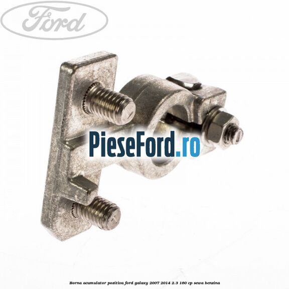 Borna acumulator pozitiva Ford Galaxy 2007-2014 2.3 160 cp Borna acumulator pozitiva Ford Galaxy 2007-2014 2.3 160 cp SEWA benzina