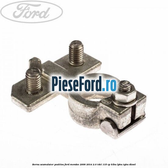 Borna acumulator pozitiva Ford Mondeo 2008-2014 2.0 TDCi 115 cp KLBA, LPBA, TYBA diesel