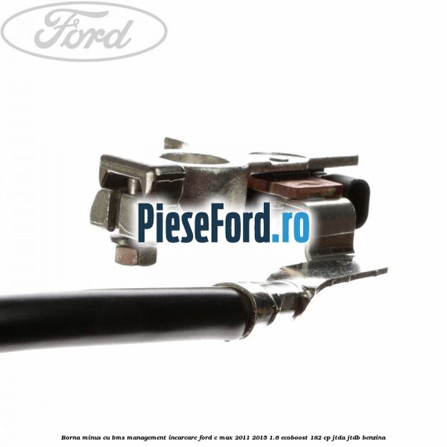 Borna minus cu BMS management incarcare Ford C-Max 2011-2015 1.6 EcoBoost 182 cp JTDA, JTDB benzina