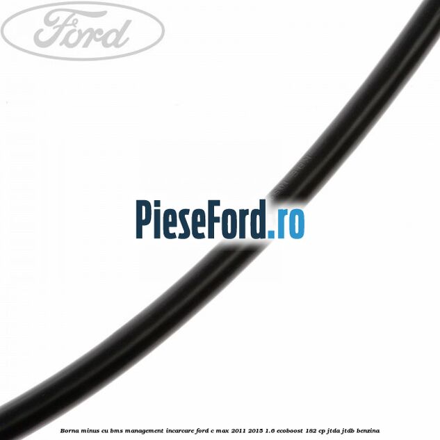 Borna minus cu BMS management incarcare Ford C-Max 2011-2015 1.6 EcoBoost 182 cp JTDA, JTDB benzina