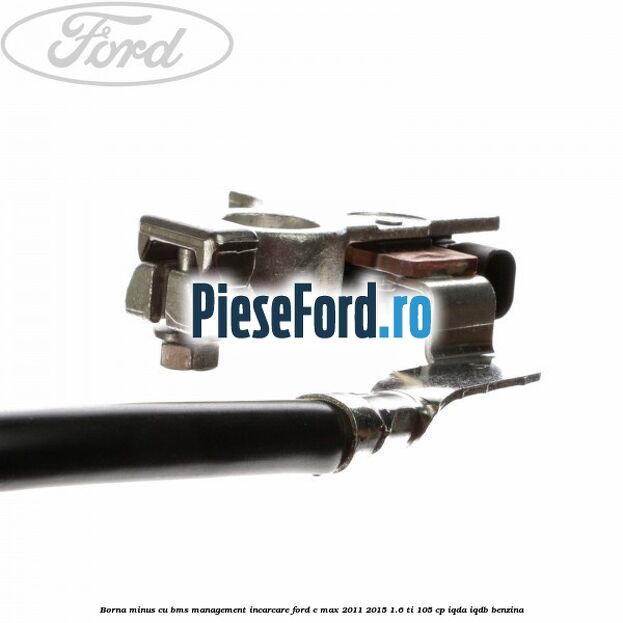 Borna minus cu BMS management incarcare Ford C-Max 2011-2015 1.6 Ti 105 cp IQDA, IQDB benzina