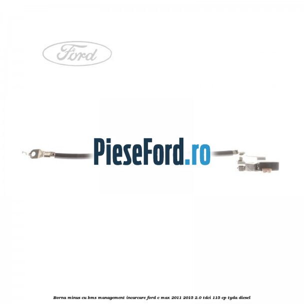Borna minus cu BMS management incarcare Ford C-Max 2011-2015 2.0 TDCi 115 cp TYDA diesel