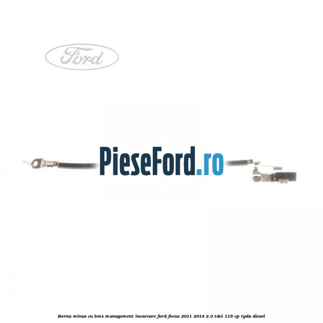 Borna minus cu BMS management incarcare Ford Focus 2011-2014 2.0 TDCi 115 cp TYDA diesel